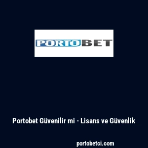Portobet Güvenilir mi - Lisans ve Güvenlik
