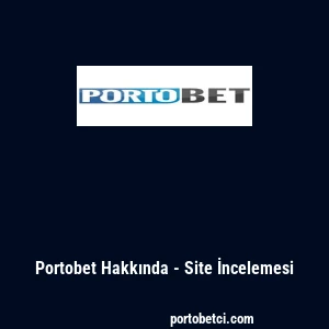 Portobet Hakkında - Site İncelemesi